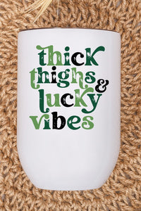 St Patricks Day Thick Thighs Lucky Vibes Wine Cup