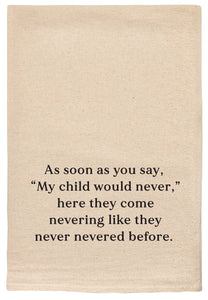 ellembee gift - As soon as you say, "My Child would never," funny tea towels