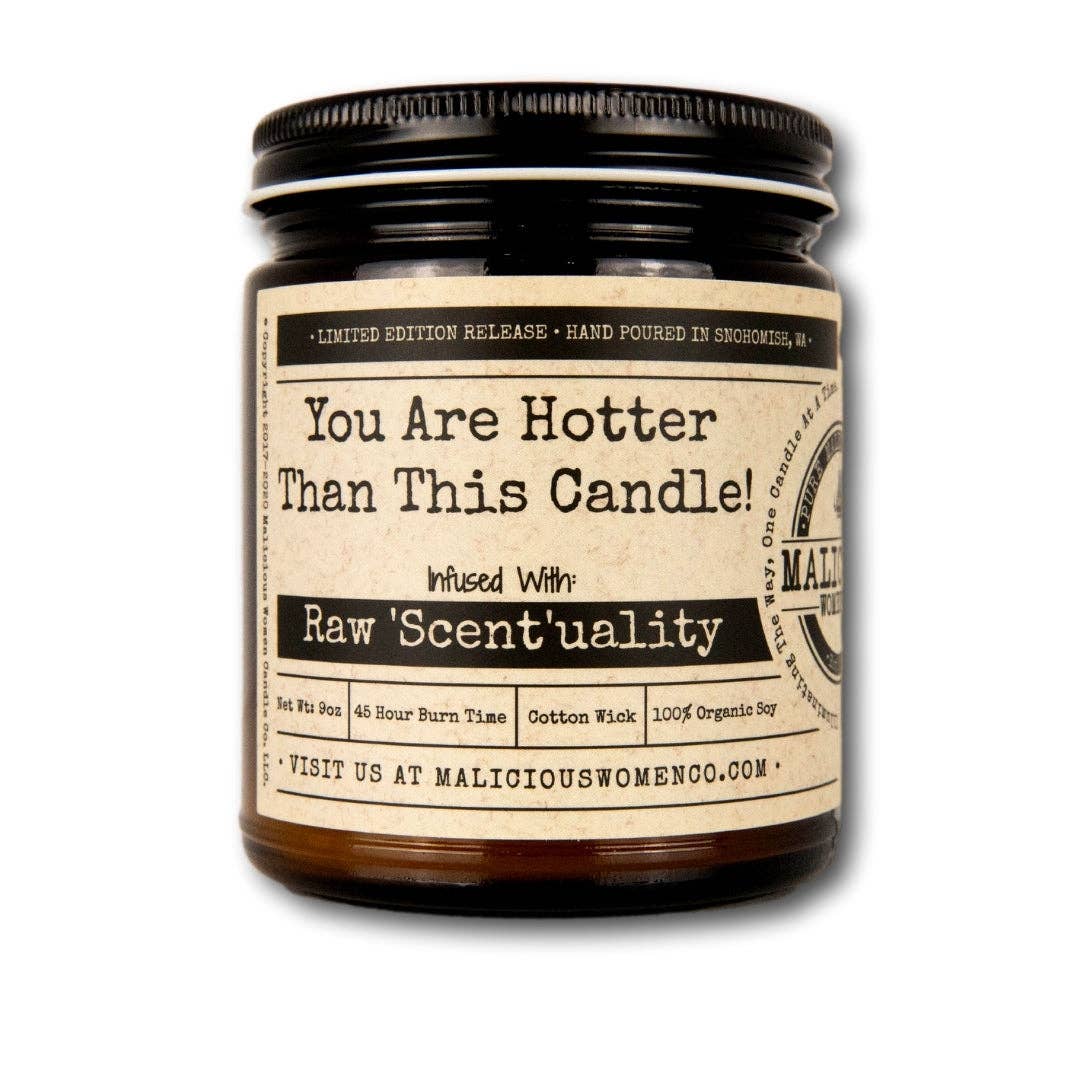 Malicious Women Candle Co - You Are Hotter Than This Candle! -  " Raw 'Sent'uality "