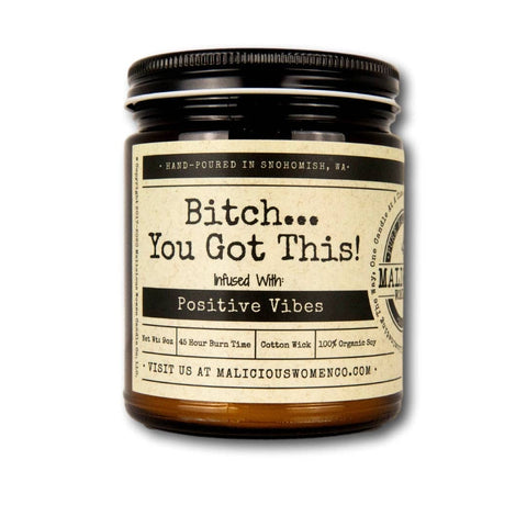 Malicious Women Candle Co - Bitch You Got This - Infused with Positive Vibes