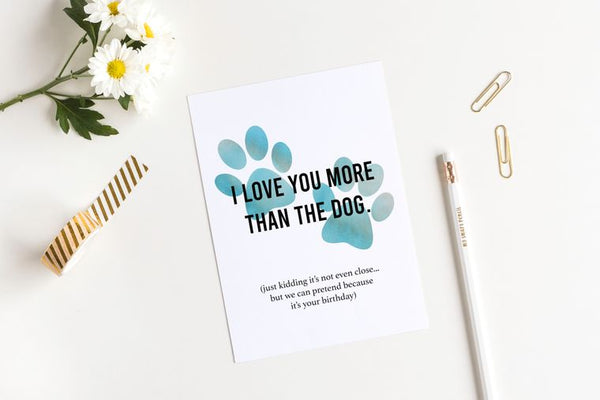 I Love You More Than The Dog Card, Funny Birthday Card, Card For Wife, Card For Husband, Dog Mom, Dog Dad, Homemade Greeting Card, 5x7 Card